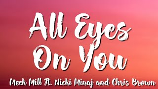 All Eyes On You  Meek Mill Ft Nicki Minaj and Chris Brown  Lyrics [upl. by Ilenay846]