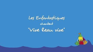 VIVE LEAU VIVE  Les Enfantastiques [upl. by Earas539]