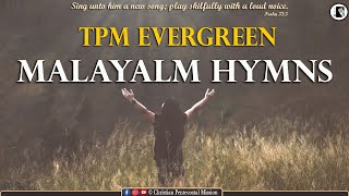 TPM Malayalm Songs  Christian Malayalam Evergreen Songs  The Pentecostal Mission  CPM [upl. by Etnuaed178]