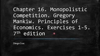 Chapter 16 Exercises 1 5 Monopolistic Competition Gregory Mankiw Principles of Economics [upl. by Vincenty]