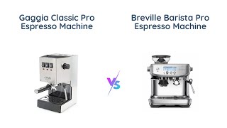 Gaggia Classic Pro vs Breville Barista Pro Espresso Machine Comparison [upl. by Gawlas]