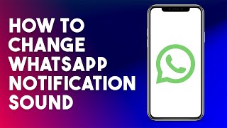 How To Change WhatsApp Notification Sound 2023 [upl. by Amlez]