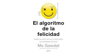 La fórmula para ser feliz El algoritmo de la felicidad Solve for Happy de Mo Gawdat [upl. by Enyt]