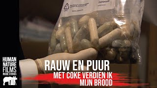 Rauw amp Puur  Met coke verdien ik mijn brood  Afl 5  Human Nature Films [upl. by Misaq162]