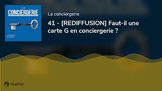 41  REDIFFUSION Fautil une carte G en conciergerie [upl. by Aznofla]