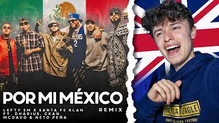 BRITISH GUY REACTS TO MEXICAN RAP  POR MI MEXICO  LEFTY SM SANTA FE KLAN NETO PEÑA amp MORE [upl. by Ramyaj]