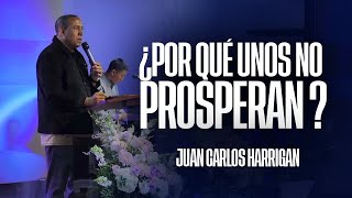 ¿POR QUÉ UNOS NO PROSPERAN  Juan Carlos Harrigan Mensaje Completo [upl. by Ydualc26]