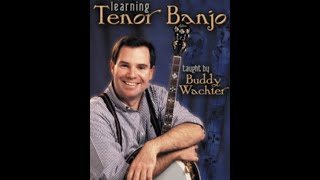 quotLearning Tenor Banjoquot with Buddy Wachter [upl. by Ejroj]