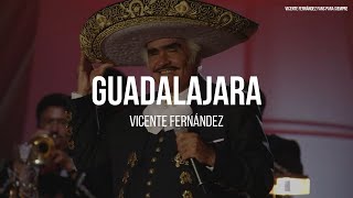 Vicente Fernández  Guadalajara LETRA [upl. by Swenson]