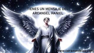 💙TIENES UN MENSAJE DEL ARCANGEL HANIEL QUE HE CANALIZADO PARA TI ESCUCHA COMENTA COMPARTE💙 [upl. by Torr]