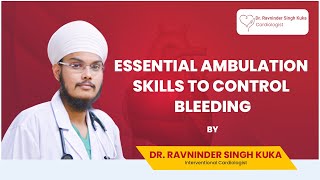 Learn LifeSaving Ambulation Techniques To Stop Bleeding  Dr Ravninder Singh Kuka [upl. by Portland]