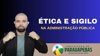 ÉTICA E SIGILO NA ADMINISTRAÇÃO PÚBLICA  PARAUAPEBAS 2023 AULA 01 [upl. by Gean]