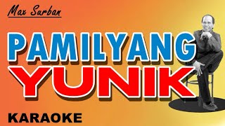 PAMILYANG YUNIK  Max Surban KARAOKE [upl. by Evol]