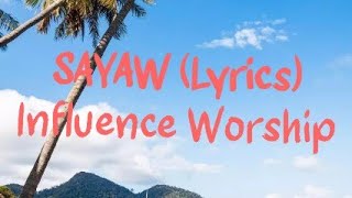 Sayaw lyricsliveby Influence WorshipAlphaomegainspirational song [upl. by Sholem873]