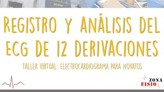 TALLER VIRTUAL ELECTROCARDIOGRAMA PARA NOVATOS  E3  REGISTRO Y ANÁLISIS DEL ECG DE 12 DER [upl. by Hall193]