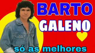 BARTÔ GALENO GRANDES SUCESSOS DAS ANTIGAS [upl. by Nettie]