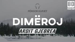 Ardit Gjebrea  Dimeroj 8D Audio [upl. by Ilrak]