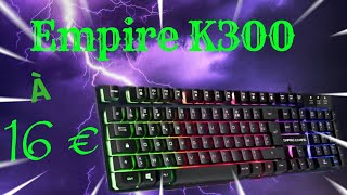 Unboxing et Avis sur le clavier Empire Gaming K300 RGB à 16 euros encore en 2022 😍 [upl. by Idnib]