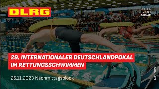 29 Internationaler Deutschlandpokal im Rettungsschwimmen – 2511 Nachmittagsblock [upl. by Ennayhs845]