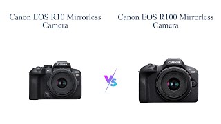 Canon EOS R10 vs R100 Mirrorless Camera Comparison 📸 Which one to buy [upl. by Layla]