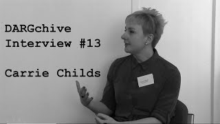 DARGchive Interview 13 Carrie Childs [upl. by Mercado387]