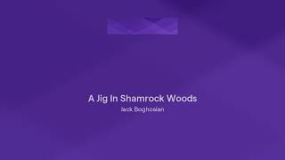 A Jig In Shamrock Woods [upl. by Amikan]