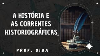 A História e as correntes historiográficas [upl. by Kunin349]