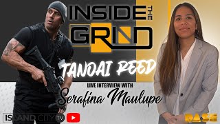 TANOAI REED LIVE INTERVIEW  INSIDE THE GRIND with Serafina Maulupe [upl. by Keldon878]