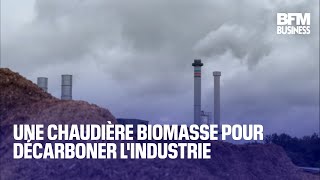 Une chaudière biomasse pour décarboner lindustrie 🏭 [upl. by Nosyk]