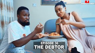 THE DEBTOR  SIRBALO AND BAE  EPISODE 36 [upl. by Ardnoik]