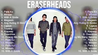 Eraserheads Greatest Hits  The Best Of Eraserheads  Top 10 Artists of All Time [upl. by Eletnahc]