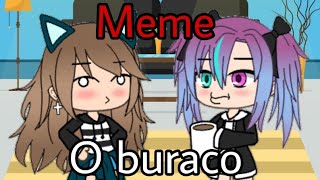 MeMe O buraco Ft Hummy Chan Gacha Life [upl. by Notsniw]