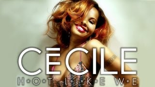 CeCile  Hot Like We Official Video [upl. by Margo]