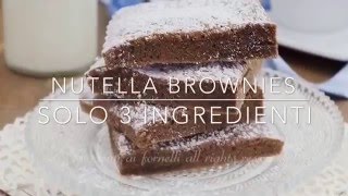 NUTELLA BROWNIES VELOCISSIMI CON 3 INGREDIENTI [upl. by Marney825]