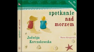 SPOTKANIE NAD MORZEM  Jadwiga Korczakowska [upl. by Gonta238]