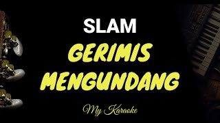 GERIMIS MENGUNDANG  SLAM KARAOKE [upl. by Eira250]