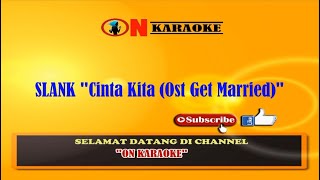 Karaoke quotCinta Kita Ost Get Marriedquot Slank [upl. by Hylan]