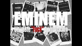 Eminem Ultimate Fuck Compilation [upl. by Gilbye]