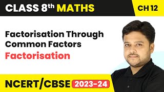 Factorisation Through Common Factors  Factorisation  Class 8 Mathematics Chapter 12  CBSE 202425 [upl. by Anelahs]