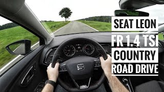 Seat Leon 14 TSI FR 2017  POV Country Road Drive 60FPS [upl. by Palecek]