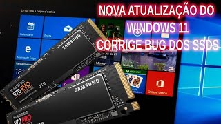 NOVA ATUALIZAÇÃO DO WINDOWS 11 CORRIGE BUG DO SSD [upl. by Eidnac]