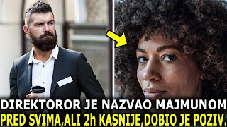 DIREKTOR PONIZIO RADNICU ZBOG BOJE KOŽENAZVAVŠI JE MAJMUNOM ALI NAKON SAMO 2h DOBIO JE POZIV OD [upl. by Clayton]