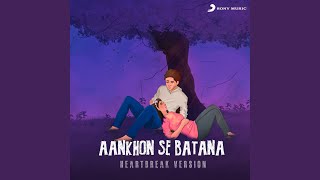 Aankhon Se Batana Heartbreak Version [upl. by Adaha]