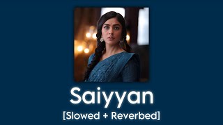 Saiyyan Slowed  Reverbed  ​⁠Kailash Kher [upl. by Llebana]