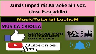 Jamás Impedirás Karaoke Sin Voz José Escajadillo [upl. by Norina262]