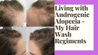 Living with Androgenic Alopecia  My Hair Wash Regimens [upl. by Anwahs]