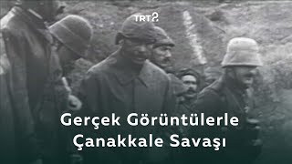 Gerçek Görüntülerle Çanakkale Savaşı  Tarihin Ruhu [upl. by Nadabb490]