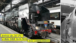 Arrivée du 241 P17 à Bâle SBB 1692016 Avec commentaires [upl. by Mandle]