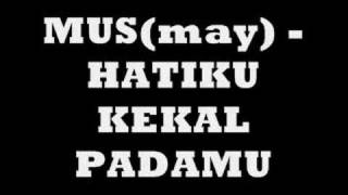 mus may  hatiku kekal padamu [upl. by Alyad]