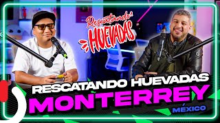 RESCATANDO HUEVADAS  EP22 MONTERREY [upl. by Yrrah679]